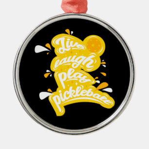 Pickleball - Live Laugh Play Pickleball Metal Ornament