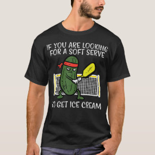 Pickleball Looking For Soft Serve Ice Cream Men Wo T-Shirt