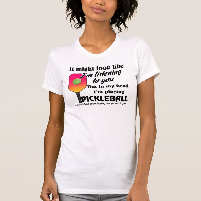 Pickleball Lover In My Head I'm Playing Pickleball T-Shirt (Front)