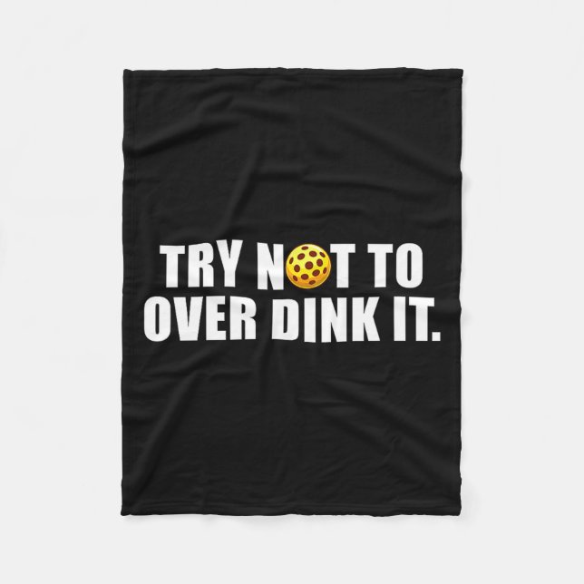 Pickleball lover player try not to over dink fleece blanket (Front)