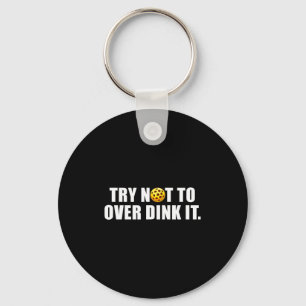 Pickleball lover player try not to over dink key ring
