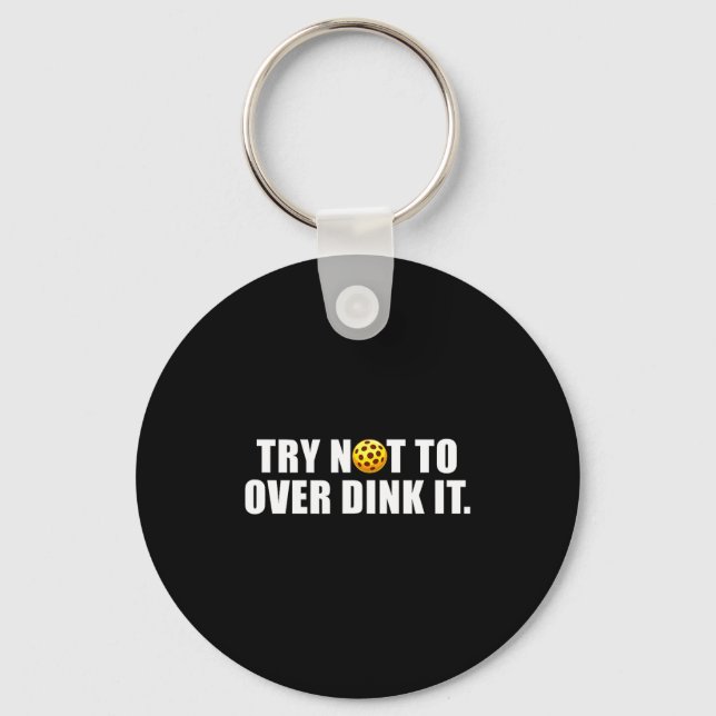 Pickleball lover player try not to over dink key ring (Front)