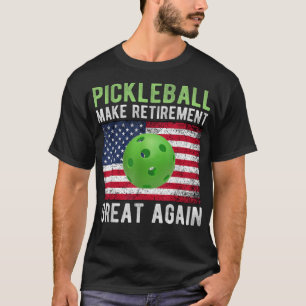 Pickleball Make Retirement Great Again Funny Gift  T-Shirt
