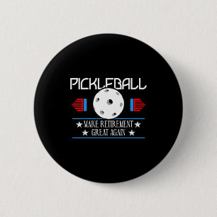 Pickleball make retirement great - funny pickle 6 cm round badge