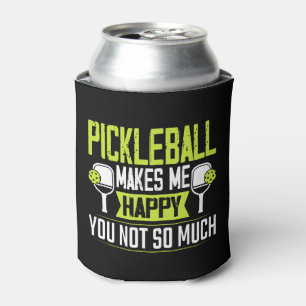 Pickleball Makes Me Happy You Not So Much Can Cooler