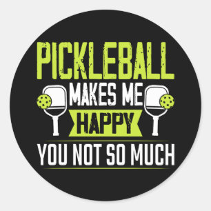 Pickleball Makes Me Happy You Not So Much Classic Round Sticker