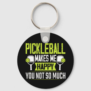 Pickleball Makes Me Happy You Not So Much Key Ring
