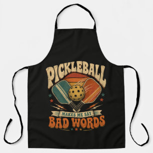 Pickleball Makes Me Say Bad Words Apron