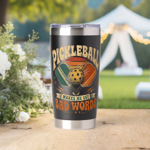 Pickleball Makes Me Say Bad Words Insulated Tumbler