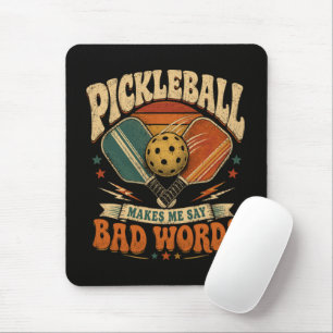 Pickleball Makes Me Say Bad Words Mouse Pad