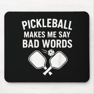 Pickleball makes me say bad words  mouse pad