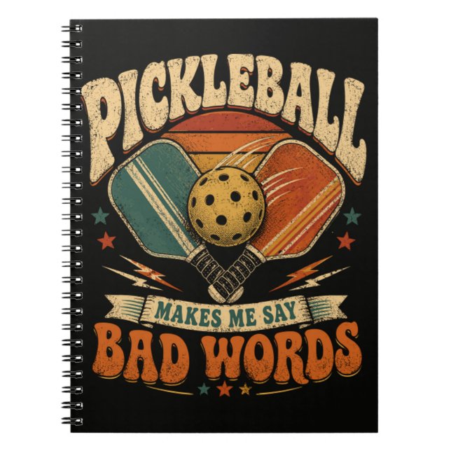 Pickleball Makes Me Say Bad Words Notebook (Front)