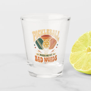 Pickleball Makes Me Say Bad Words Shot Glass