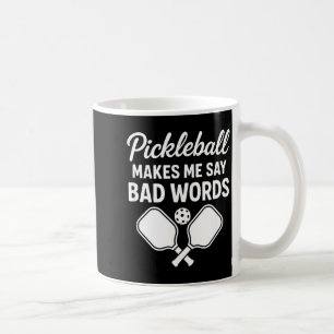 Pickleball makes say bad words - funny paddle coffee mug