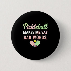 Pickleball makes say bad words funny pickle ball 6 cm round badge