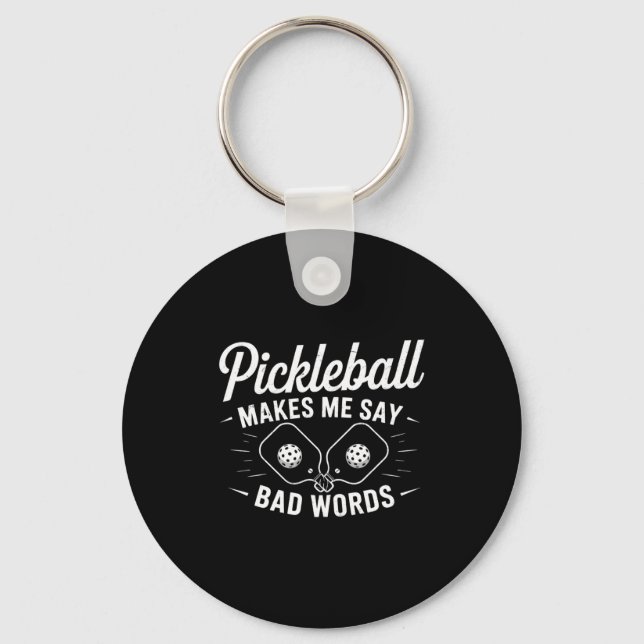 Pickleball makes say bad words funny pickle ball key ring (Front)