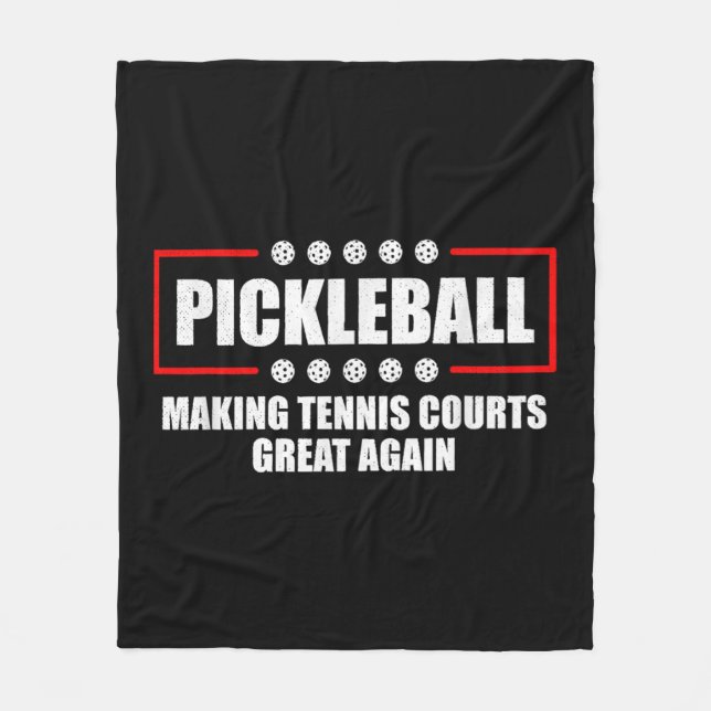 Pickleball Making Ennis Courts Great Again Funny   Fleece Blanket (Front)