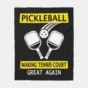 Pickleball Making Tennis Court Great Again Fleece Blanket