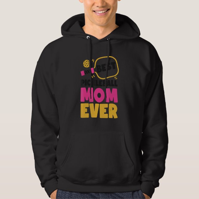 Pickleball Mom Mother Best Pickleball Mom Ever Hoodie (Front)