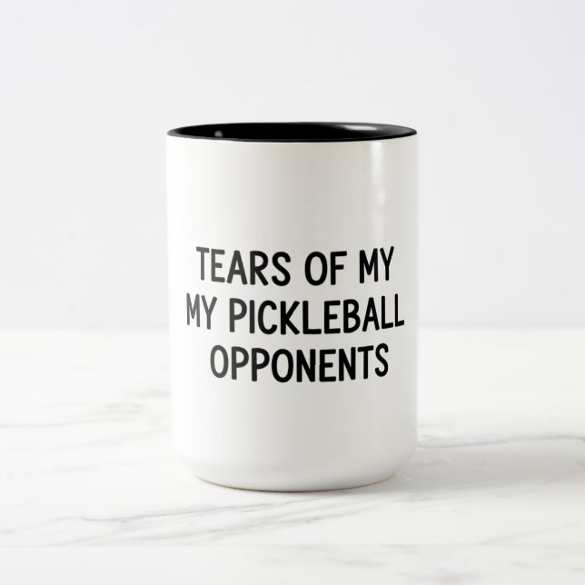 Pickleball Mug Funny Tears Of My Opponents Gift (Center)