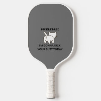 Pickleball Paddle I'm Gonna Kick Your Butt