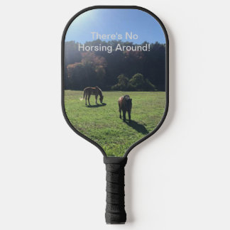 Pickleball Paddle "There's No Horsing Around"