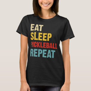 Pickleball Passion: Eat, Sleep, Repeat  T-Shirt