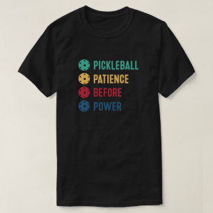 Pickleball: patience before power T-Shirt