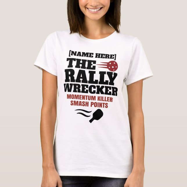 Pickleball Personalised Name The Rally Wrecker  T-Shirt (Front)