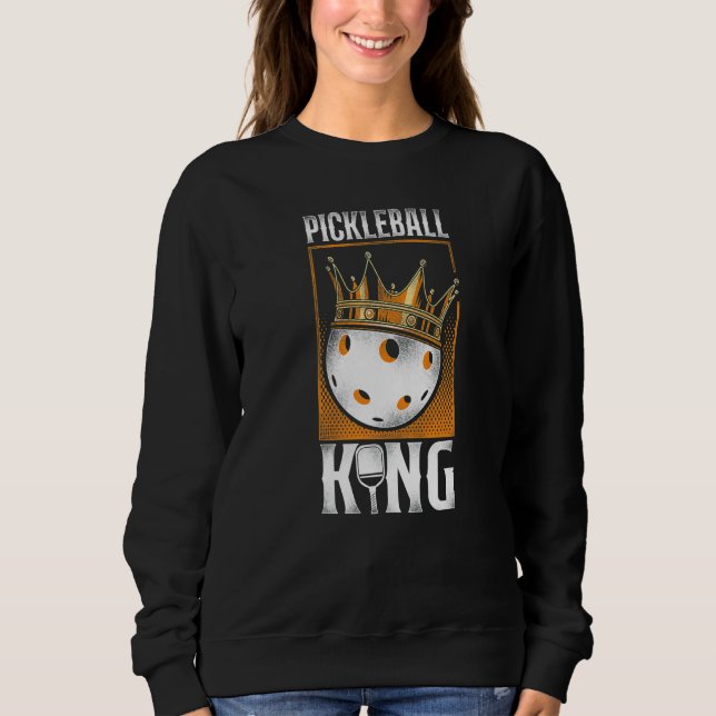 Pickleball Pickleball King Sweatshirt (Front)