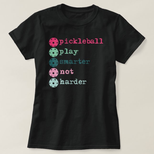 Pickleball play smarter not harder T-Shirt (Design Front)
