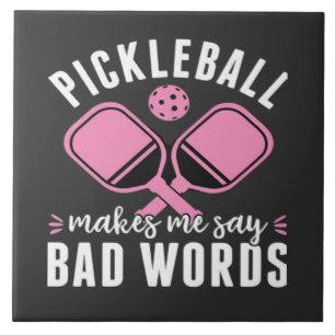 Pickleball Player Pickleball Makes Me Say Bad Ceramic Tile