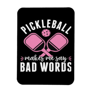 Pickleball Player Pickleball Makes Me Say Bad Magnet