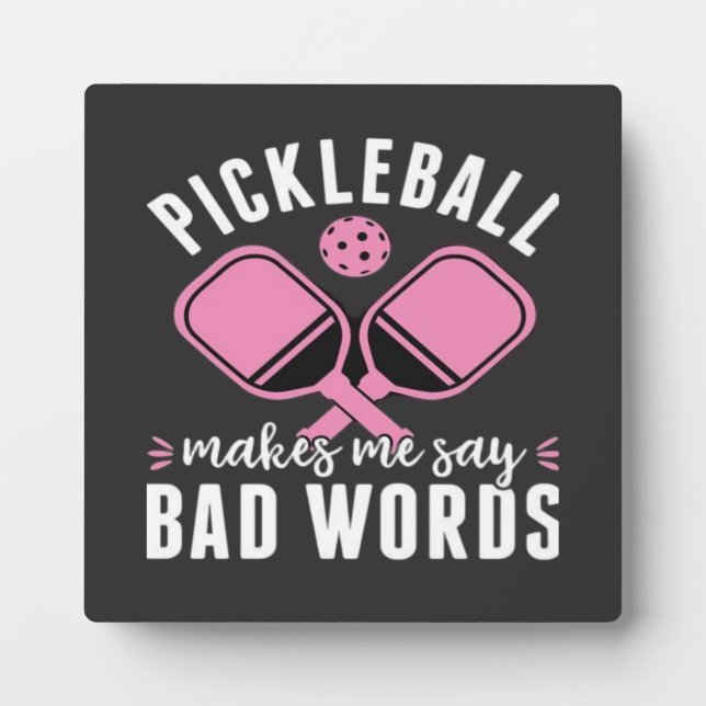 Pickleball Player Pickleball Makes Me Say Bad Plaque (Front)