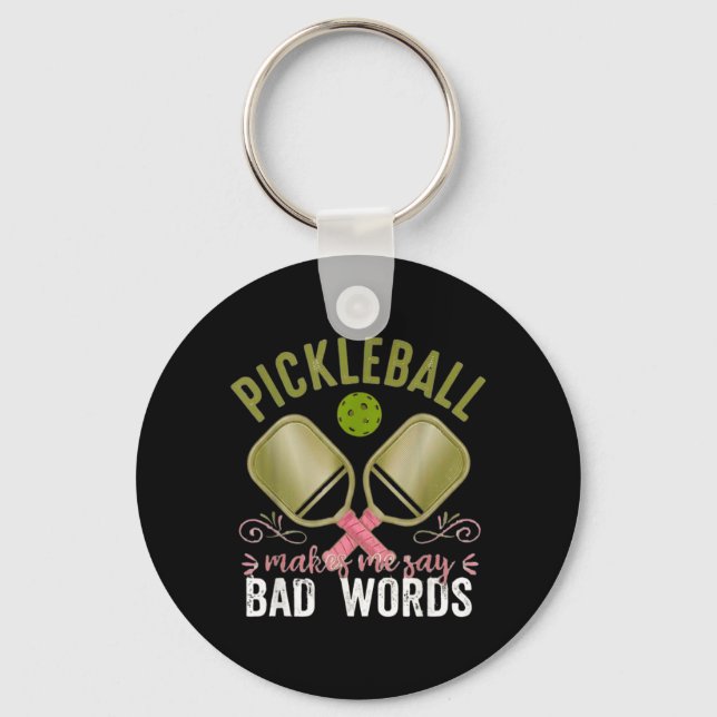 Pickleball Player Pickleball Makes Say Bad Words Key Ring (Front)