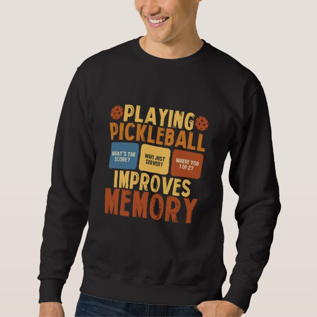 Pickleball Player Playing Pickleball Improves Memo Sweatshirt (Front)