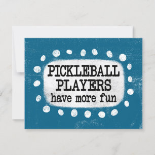 Pickleball Players Have More Fun Greeting Card