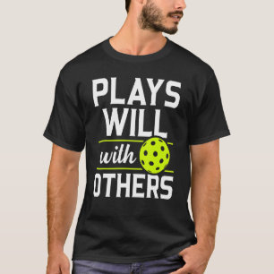 Pickleball Plays Well With Others Pickle Ball T-Shirt