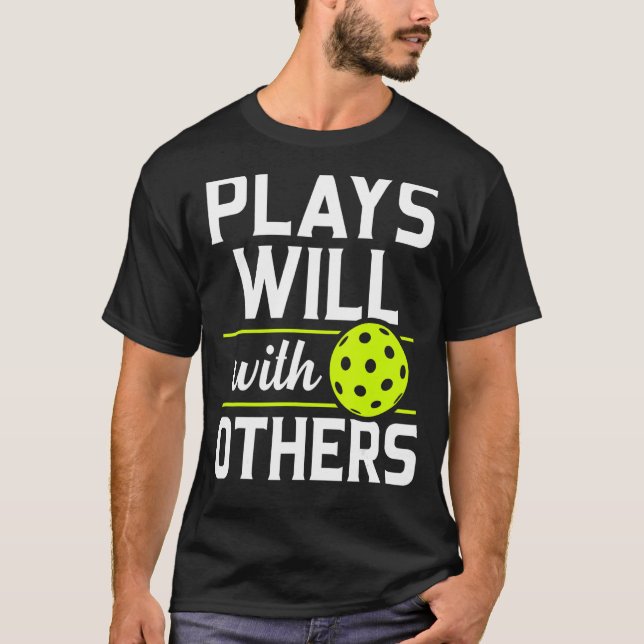 Pickleball Plays Well With Others Pickle Ball T-Shirt (Front)