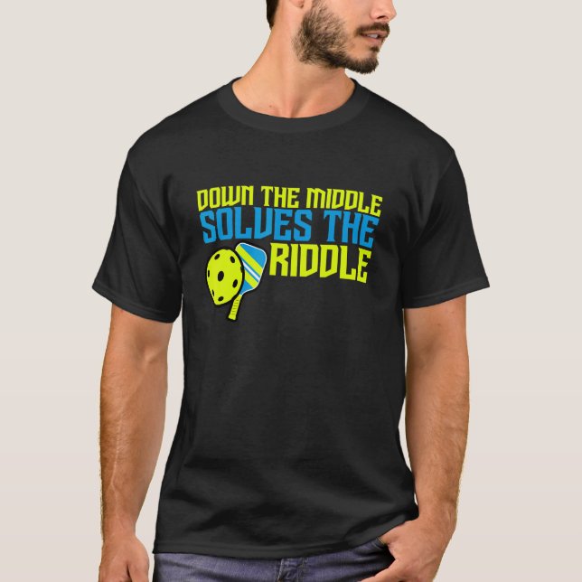 Pickleball Pun Down The Middle Solves The Riddle T-Shirt (Front)