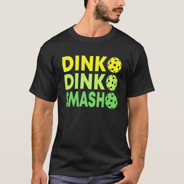 Pickleball Pun For Pickleball Players Dink Smash I T-Shirt (Front)