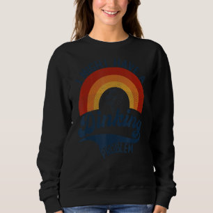 Pickleball Pun I Have a Dinking Problem Pickleball Sweatshirt