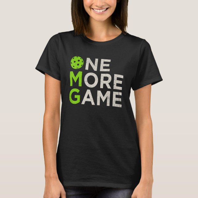 Pickleball Pun  One More Game T-Shirt (Front)