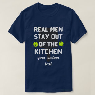 Pickleball Real Men Stay Out of the Kitchen  T-Shirt
