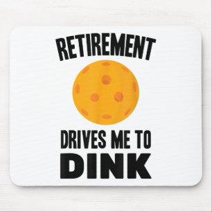 Pickleball - Retirement Drives Me To Dink - Badmin Mouse Pad