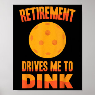 Pickleball - Retirement Drives Me To Dink - Badmin Poster