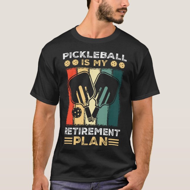  Pickleball retirement plan. T-Shirt (Front)