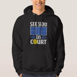 Pickleball See You In Court   Pickleball Men Women Hoodie