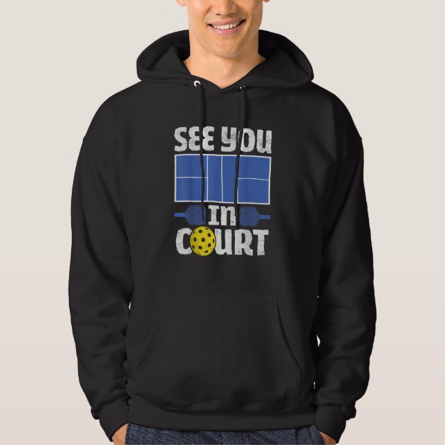 Pickleball See You In Court   Pickleball Men Women Hoodie (Front)