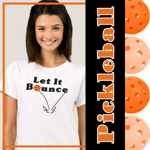 Pickleball Serve Rule - Let It Bounce, Orange Ball T-Shirt